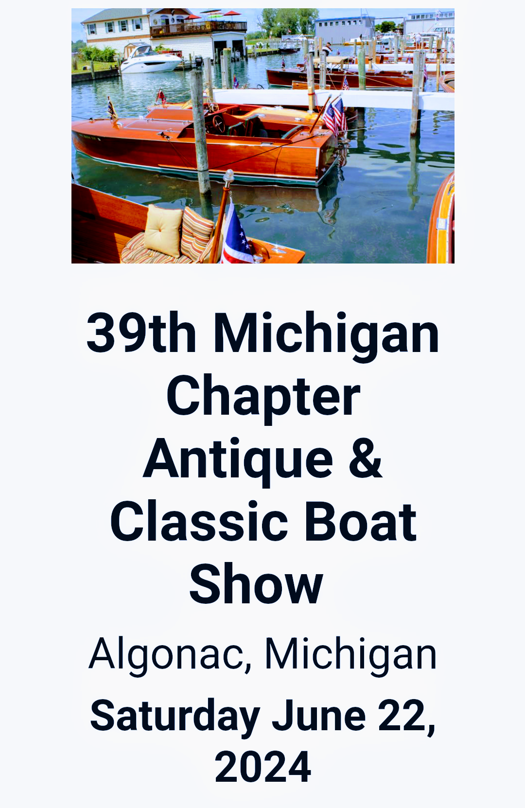 Members of the Michigan Musicorum will have the honor & privilege of singing the National Anthem once again at the Algonac Antique & Classic Boat Show on Saturday, June 22nd, 2024, 12:00noon Flagraising at the Algonac Harbour Club in Algonac, MI!  For more info, please click on the image above from the website: https://acbs.org/events/39th-annual-algonac-antique-classic-boat-show-where-it-all-began/. Thank you!